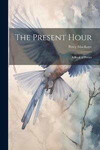 Produktbild: The Present Hour: A Book of Poems