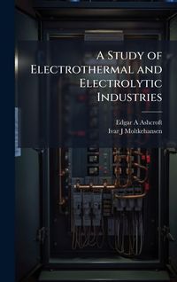 Produktbild: A Study of Electrothermal and Electrolytic Industries
