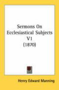 Produktbild: Sermons on Ecclesiastical Subjects V1 (1870)
