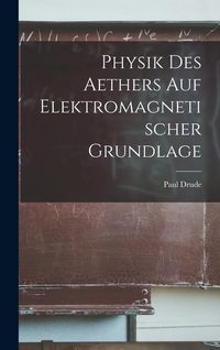 Produktbild: Physik Des Aethers Auf Elektromagnetischer Grundlage