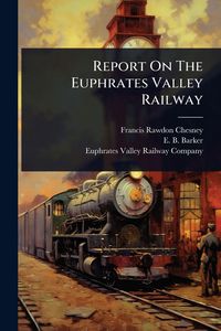 Produktbild: Report On The Euphrates Valley Railway