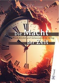 Produktbild: Die Macht der Zeit - Warum Zeit unser wertvollstes Gut ist