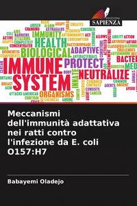 Produktbild: Meccanismi dell'immunit&agrave; adattativa nei ratti contro l'infezione da E. coli O157:H7