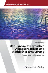 Produktbild: Der Hansaplatz zwischen Alltagspraktiken und st&auml;dtischer Erneuerung