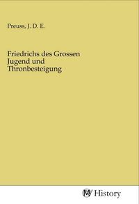 Produktbild: Friedrichs des Grossen Jugend und Thronbesteigung