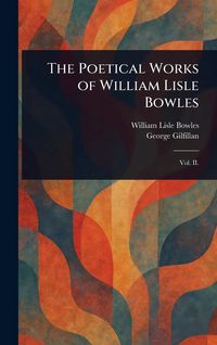 Produktbild: The Poetical Works of William Lisle Bowles