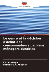 Produktbild: Le genre et la d&eacute;cision d'achat des consommateurs de biens m&eacute;nagers durables