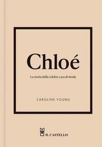 Produktbild: Chlo&eacute;. La storia della celebre casa di moda