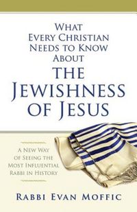 Produktbild: What Every Christian Needs to Know About the Jewishness of Jesus