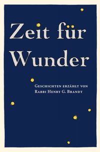 Produktbild: Zeit f&uuml;r Wunder: Geschichten erz&auml;hlt von Rabbi Henry G. Brandt