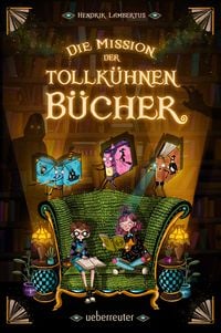 Produktbild: Die Mission der tollk&uuml;hnen B&uuml;cher (Die Mission der tollk&uuml;hnen B&uuml;cher, Bd. 1)