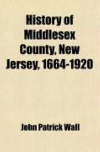 Produktbild: History of Middlesex County, New Jersey, 1664-1920 (Volume 1)