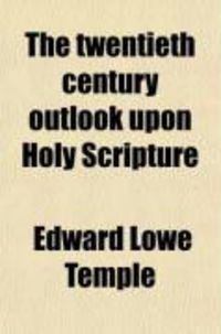 Produktbild: The Twentieth Century Outlook Upon Holy Scripture; A Familiar Literary Review