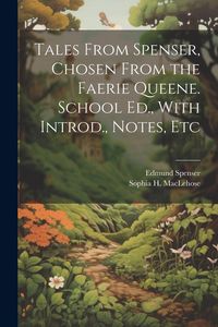 Produktbild: Tales From Spenser, Chosen From the Faerie Queene. School Ed., With Introd., Notes, Etc