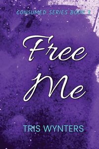 Produktbild: Free Me (Consumed Series Book 3)