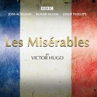 Produktbild: Les Miserables: A BBC Radio 4 Full-Cast Dramatisation