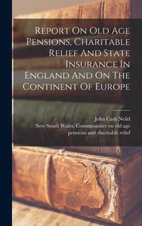 Produktbild: Report On Old Age Pensions, Charitable Relief And State Insurance In England And On The Continent Of Europe