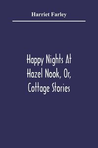 Produktbild: Happy Nights At Hazel Nook, Or, Cottage Stories