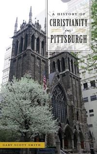 Produktbild: A History of Christianity in Pittsburgh