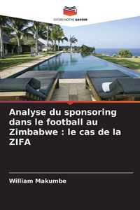Produktbild: Analyse du sponsoring dans le football au Zimbabwe : le cas de la ZIFA
