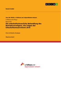 Produktbild: Die erbschaftssteuerliche Behandlung des Betriebsverm&ouml;gens. Die Folgen der Erbschaftssteuerreform 2016