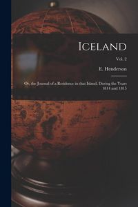 Produktbild: Iceland; or, the Journal of a Residence in That Island, During the Years 1814 and 1815; Vol. 2