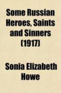 Produktbild: Some Russian Heroes, Saints and Sinners; Legendary and Historical