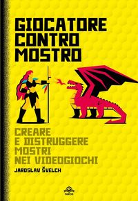 Produktbild: Giocatore contro mostro. Creare e distruggere mostri nei videogiochi