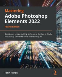 Produktbild: Mastering Adobe Photoshop Elements 2022 - Fourth Edition