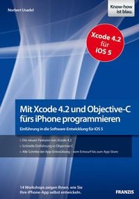 Produktbild: Mit Xcode 4.2 und Objective-C f&uuml;rs iPhone programmieren