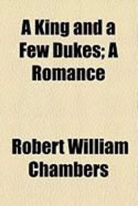 Produktbild: A King and a Few Dukes; A Romance