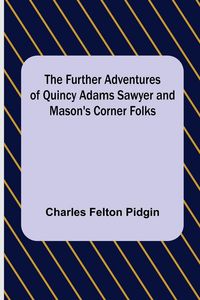 Produktbild: The Further Adventures of Quincy Adams Sawyer and Mason's Corner Folks