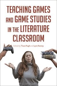 Produktbild: Teaching Games and Game Studies in the Literature Classroom