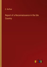 Produktbild: Report of a Reconnaissance in the Ute Country