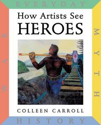 Produktbild: How Artists See Heroes: Myth History War Everyday