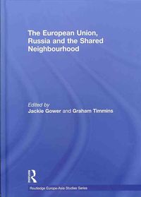 Bild vom Artikel The European Union, Russia and the Shared Neighbourhood vom Autor Gower Jackie Timmins Graham