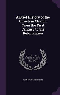 Produktbild: A Brief History of the Christian Church From the First Century to the Reformation