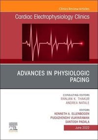 Produktbild: Advances in Physiologic Pacing, an Issue of Cardiac Electrophysiology Clinics