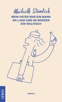 Bild vom Artikel Mein Vater war ein Mann an Land und im Wasser ein Walfisch vom Autor Michelle Steinbeck