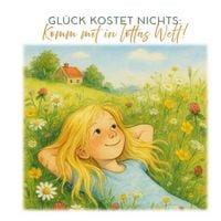 Produktbild: Gl&uuml;ck kostet nichts: Komm mit in Lottas Welt!