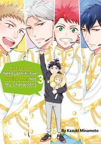 Produktbild: All Eyes on Nekoyashiki-kun! Notice Me, Not My Characters Volume 3