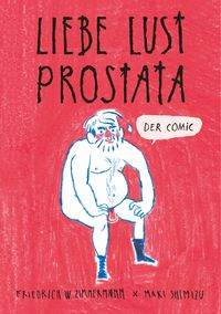 Produktbild: Liebe - Lust - Prostata: Der Comic