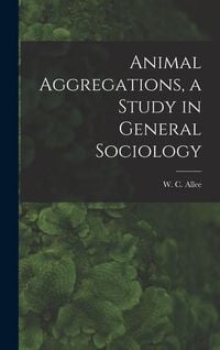 Produktbild: Animal Aggregations, a Study in General Sociology