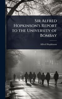 Produktbild: Sir Alfred Hopkinson's Report to the University of Bombay