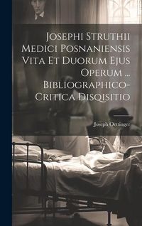 Produktbild: Josephi Struthii Medici Posnaniensis Vita Et Duorum Ejus Operum ... Bibliographico-critica Disqisitio
