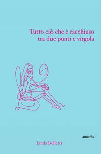 Produktbild: Tutto ci&ograve; che &egrave; racchiuso tra due punti e virgola
