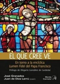 Produktbild: El que cree ve : en torno a la enc&iacute;clica Lumen Fidei del Papa Francisco