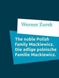Produktbild: The noble Polish family Mackiewicz. Die adlige polnische Familie Mackiewicz.
