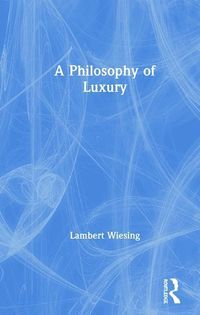 Produktbild: Wiesing, L: A Philosophy of Luxury