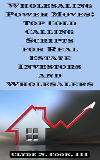 Produktbild: Wholesaling Power Moves: Top Cold Calling Scripts for Real Estate Investors and Wholesalers